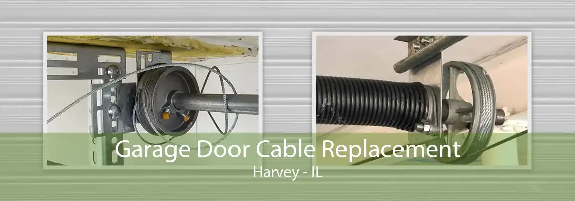 Garage Door Cable Replacement Harvey - IL