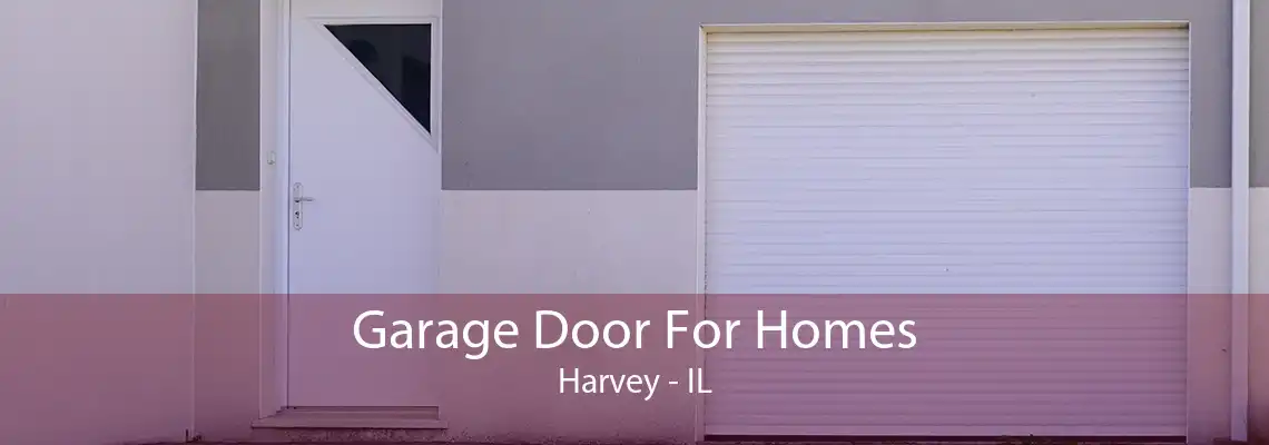 Garage Door For Homes Harvey - IL