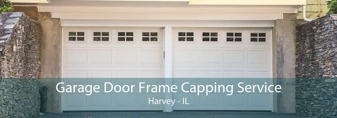 Garage Door Frame Capping Service Harvey - IL