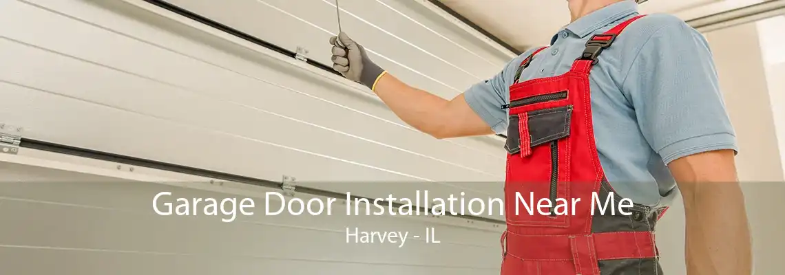 Garage Door Installation Near Me Harvey - IL