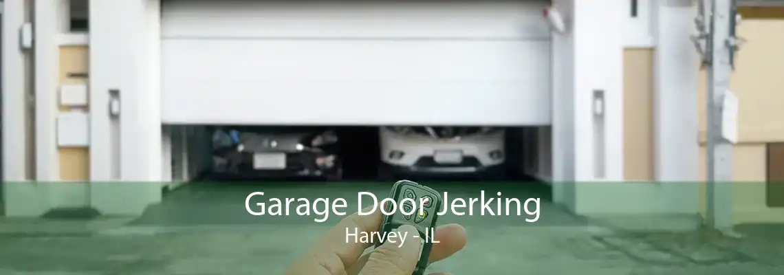 Garage Door Jerking Harvey - IL