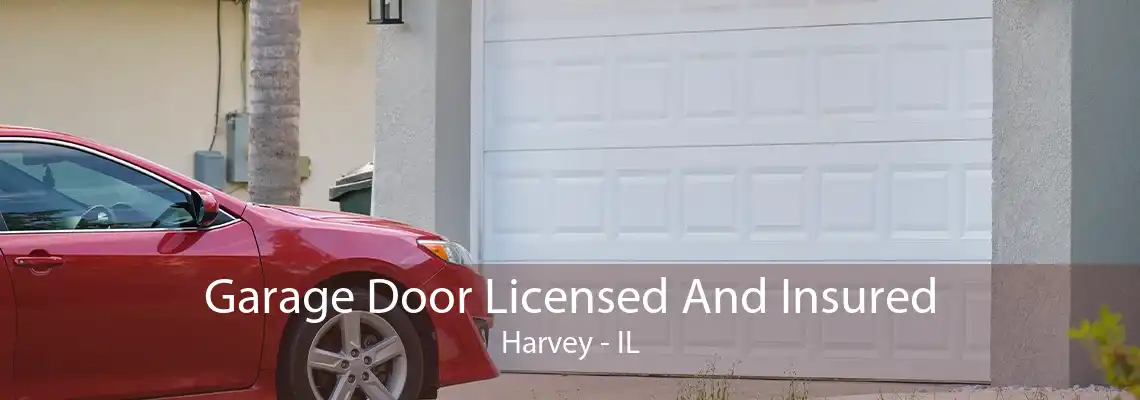 Garage Door Licensed And Insured Harvey - IL