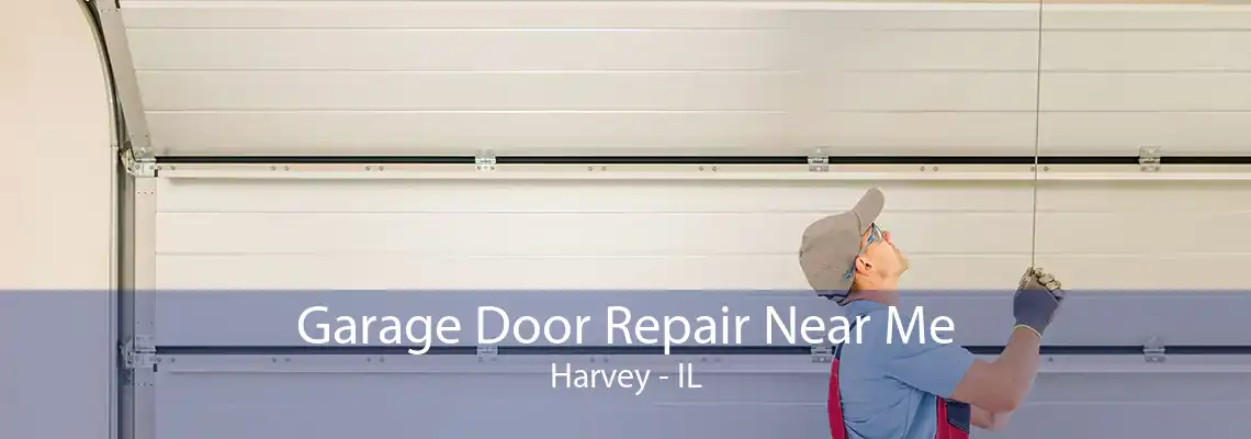 Garage Door Repair Near Me Harvey - IL