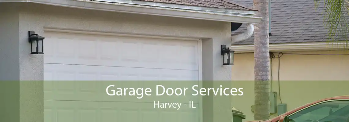 Garage Door Services Harvey - IL