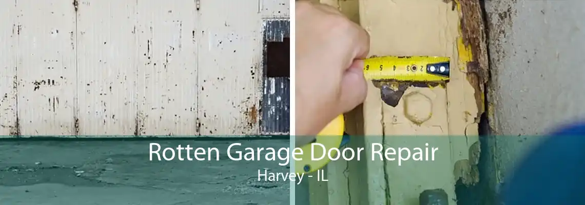 Rotten Garage Door Repair Harvey - IL